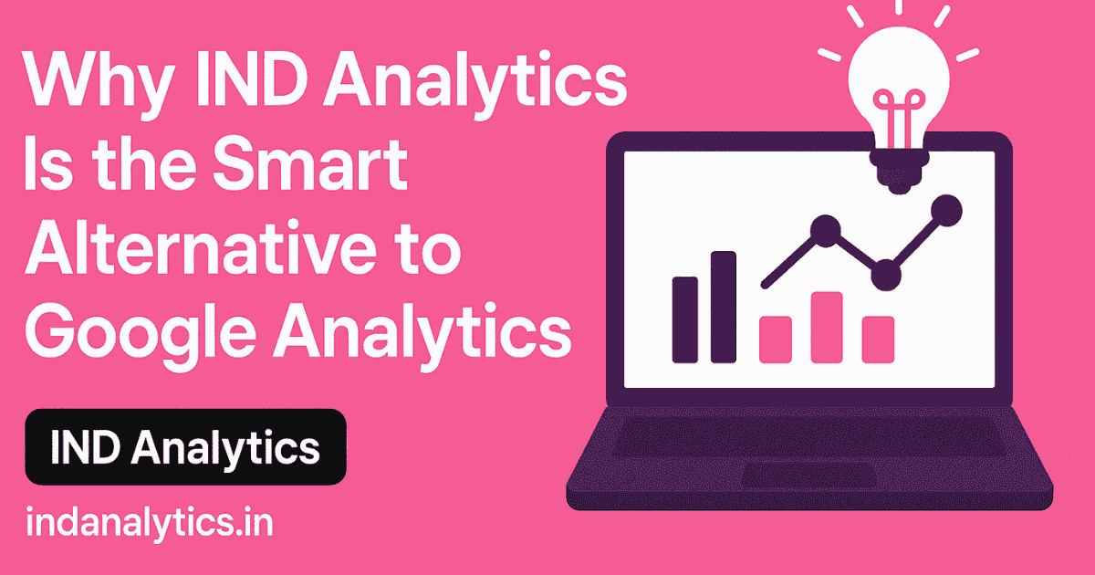 Why IND Analytics Is the Smart Alternative to Google Analytics